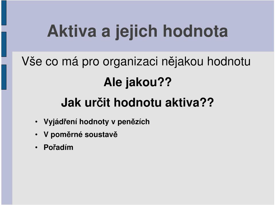 ? Jak ur it hodnotu aktiva?