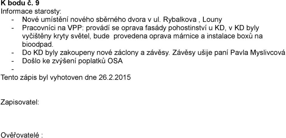 světel, bude provedena oprava márnice a instalace boxů na bioodpad.