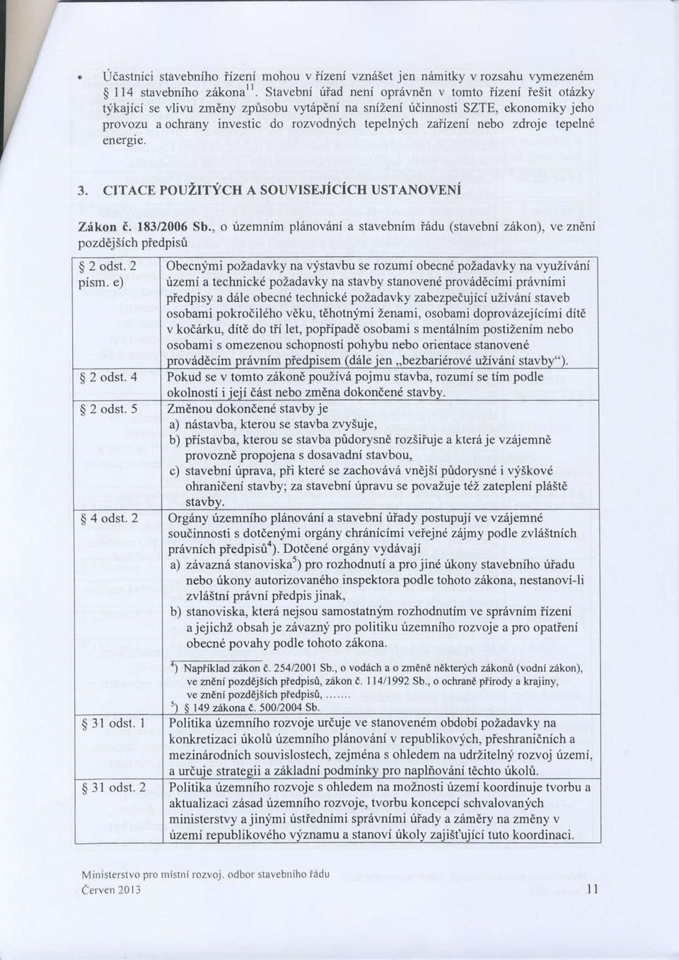 zaiizeni nebo zdroj tepeln6 energie. 3. CITACE POUZITiCH A SOUVTSEJiCiCH USTANOVENi Zikon t. 183/2006 Sb.