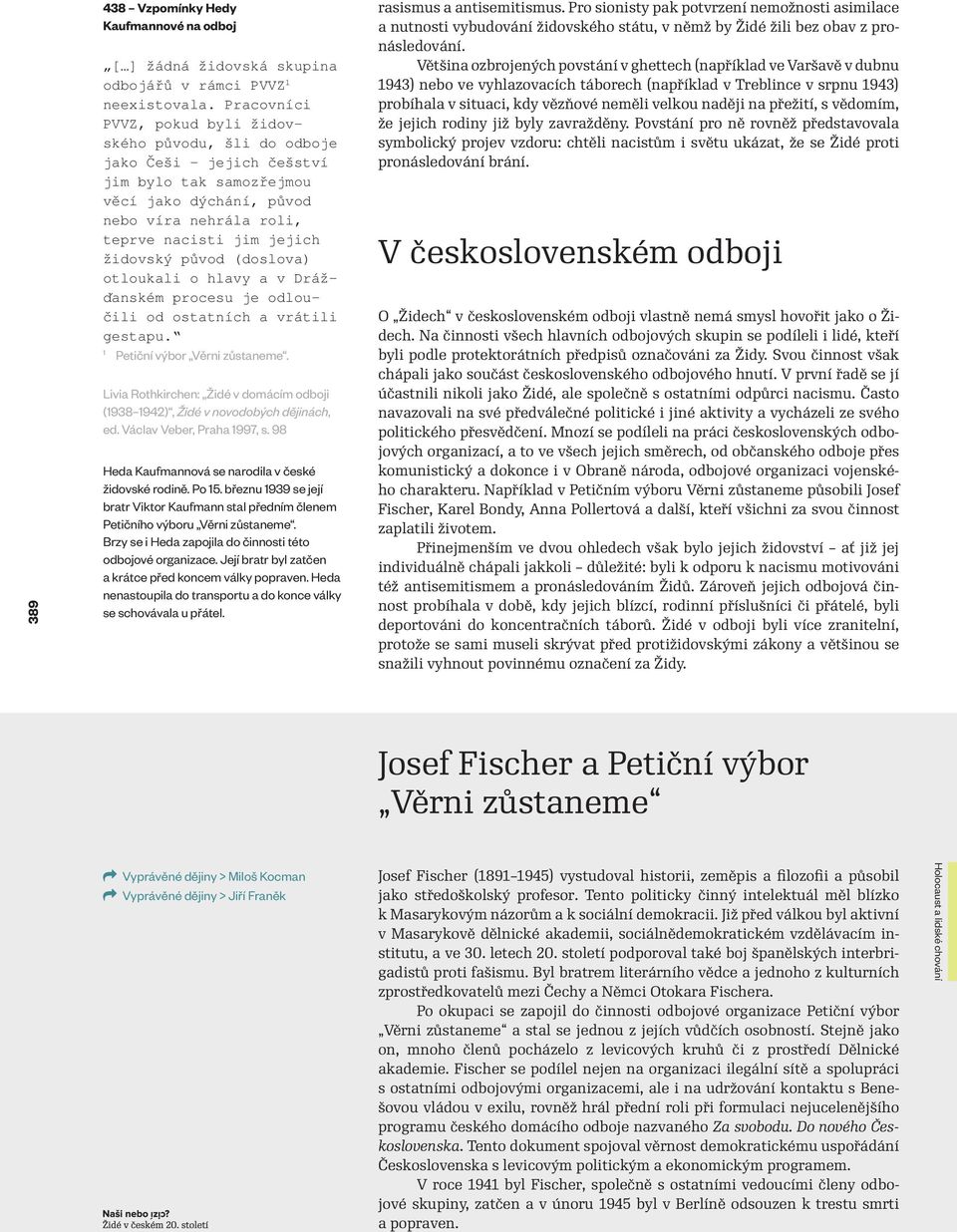 původ (doslova) otloukali o hlavy a v Drážďanském procesu je odloučili od ostatních a vrátili gestapu. Petiční výbor Věrni zůstaneme.