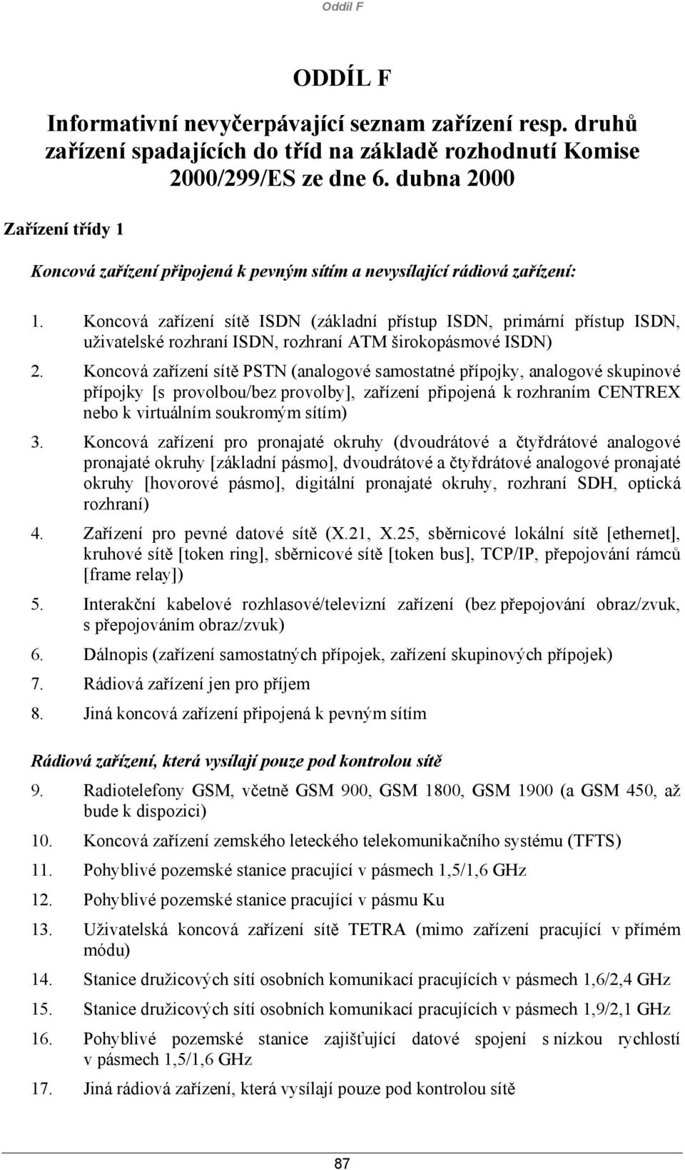 Koncová zařízení sítě ISDN (základní přístup ISDN, primární přístup ISDN, uživatelské rozhraní ISDN, rozhraní ATM širokopásmové ISDN) 2.