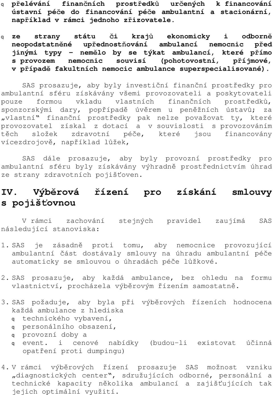 příjmové, v případě fakultních nemocic ambulance superspecialisované).