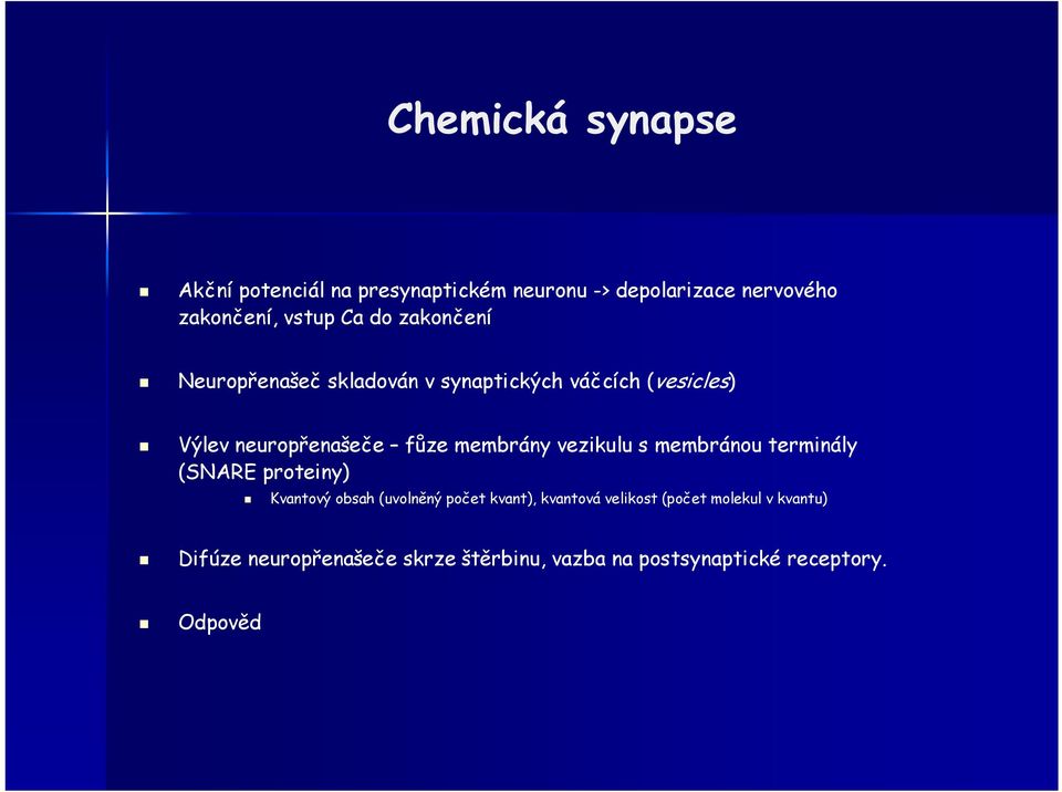vezikulu s membránou terminály (SNARE proteiny) Kvantový obsah (uvolněný počet kvant), kvantová velikost