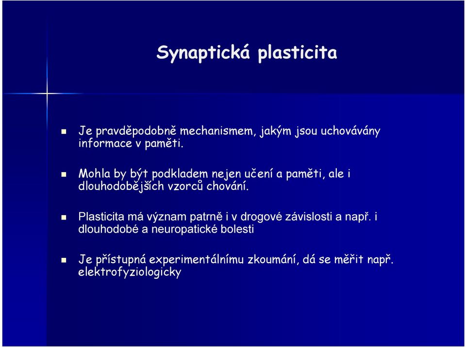 Mohla by být podkladem nejen učení a paměti, ale i dlouhodobějších vzorců chování.