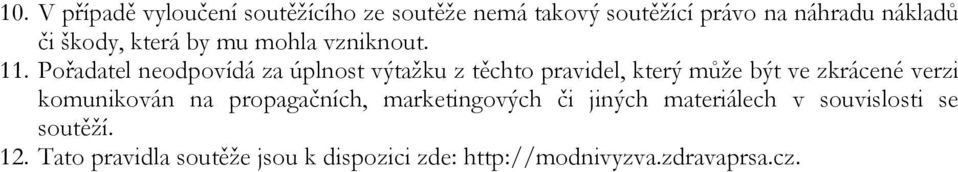 Pořadatel neodpovídá za úplnost výtažku z těchto pravidel, který může být ve zkrácené verzi