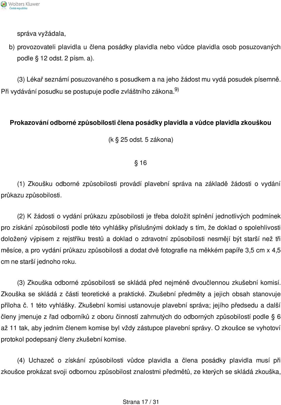 9) Prokazování odborné způsobilosti člena posádky plavidla a vůdce plavidla zkouškou (k 25 odst.