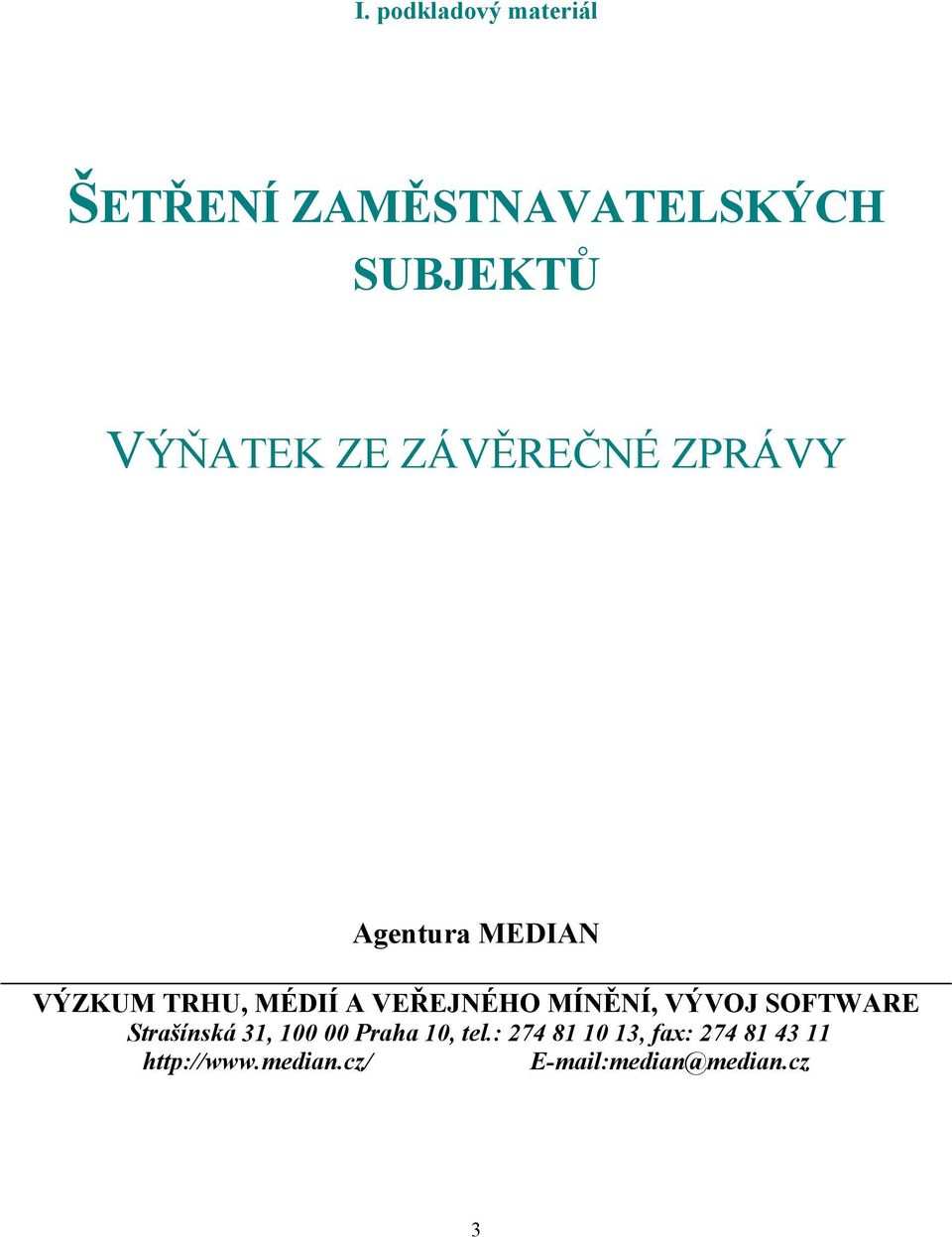 MÍNĚNÍ, VÝVOJ SOFTWARE Strašínská 31, 100 00 Praha 10, tel.