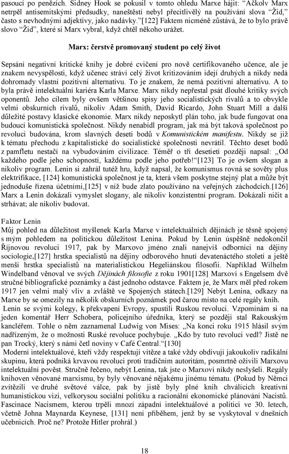 [122] Faktem nicméně zůstává, že to bylo právě slovo Žid, které si Marx vybral, když chtěl někoho urážet.