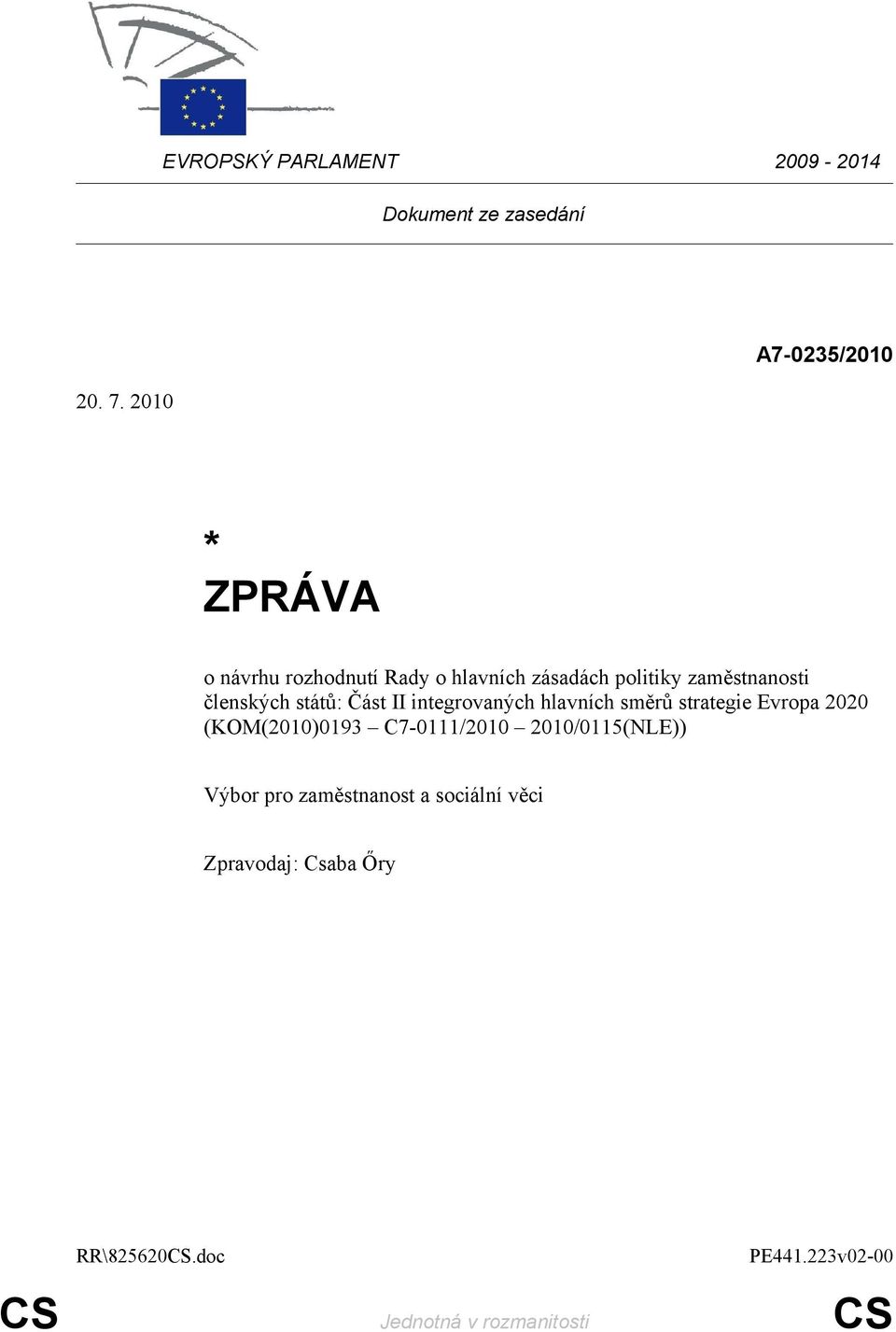 členských států: Část II integrovaných hlavních směrů strategie Evropa 2020 (KOM(2010)0193