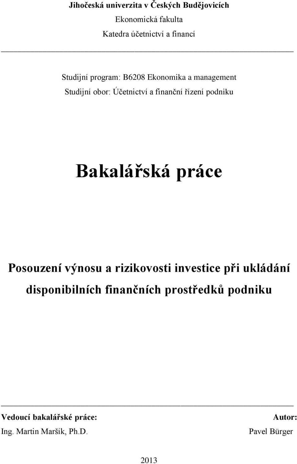 podniku Bakalářská práce Posouzení výnosu a rizikovosti investice při ukládání disponibilních