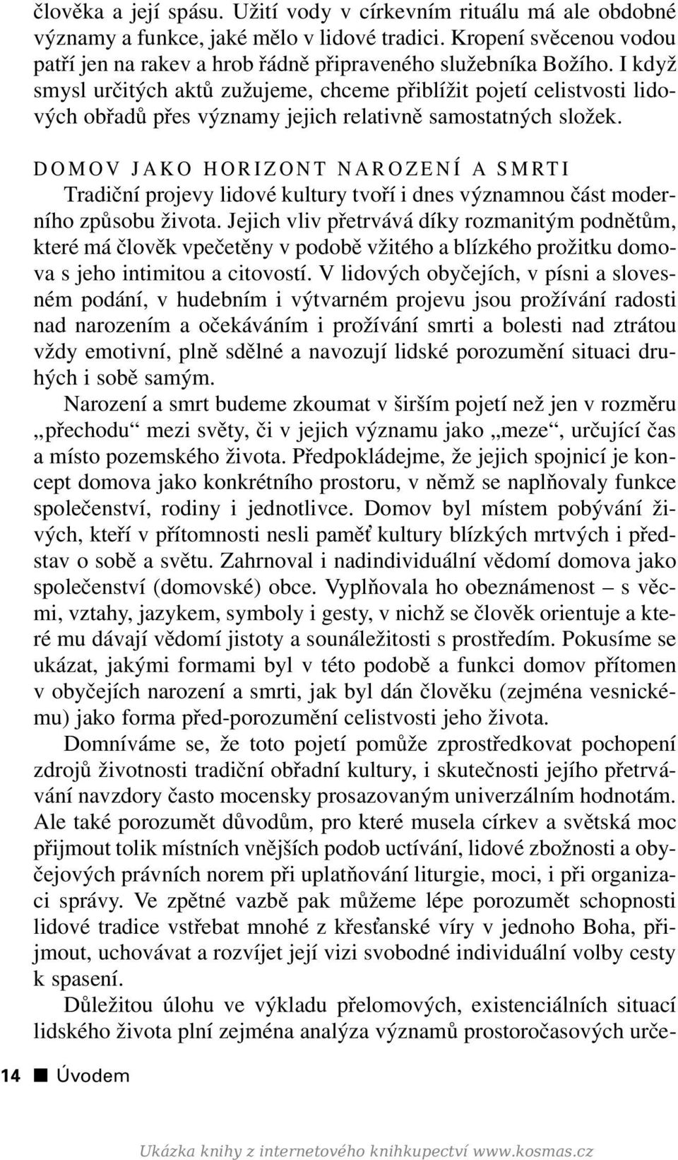 DOMOV JAKO HORIZONT NAROZENÍ A SMRTI Tradiční projevy lidové kultury tvoří i dnes významnou část moderního způsobu života.