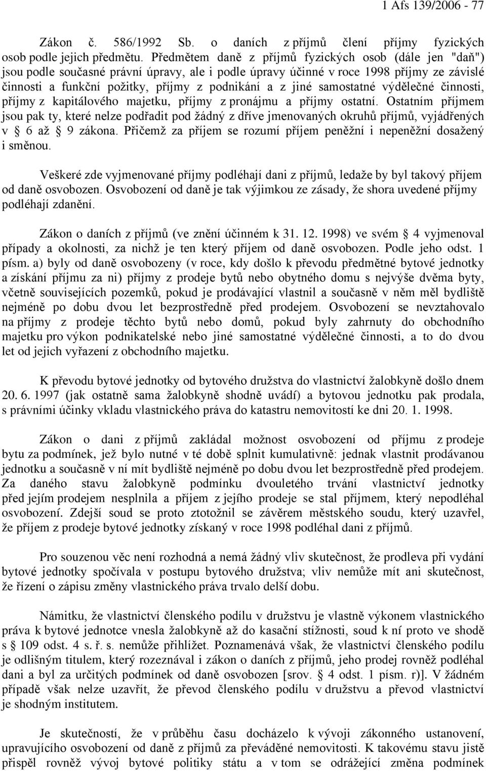 jiné samostatné výdělečné činnosti, příjmy z kapitálového majetku, příjmy z pronájmu a příjmy ostatní.