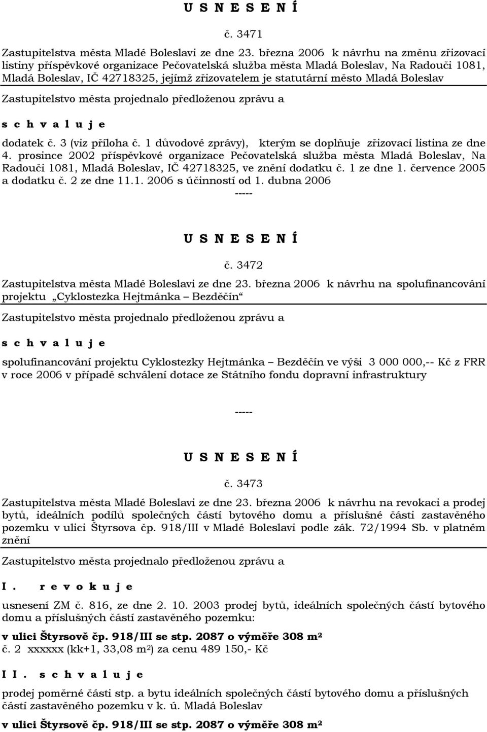 Mladá Boleslav dodatek č. 3 (viz příloha č. 1 důvodové zprávy), kterým se doplňuje zřizovací listina ze dne 4.