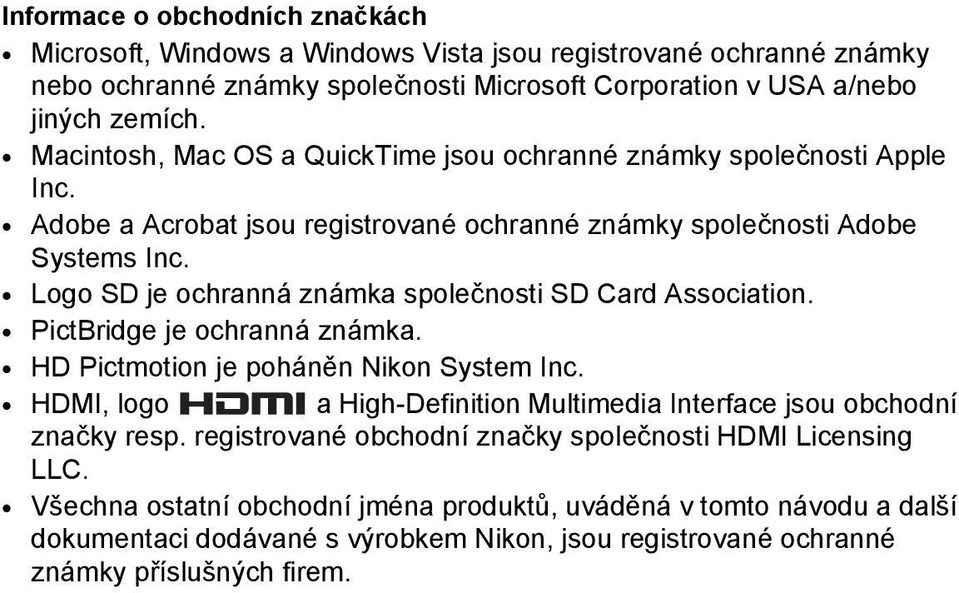 Logo SD je ochranná známka společnosti SD Card Association. PictBridge je ochranná známka. HD Pictmotion je poháněn Nikon System Inc.