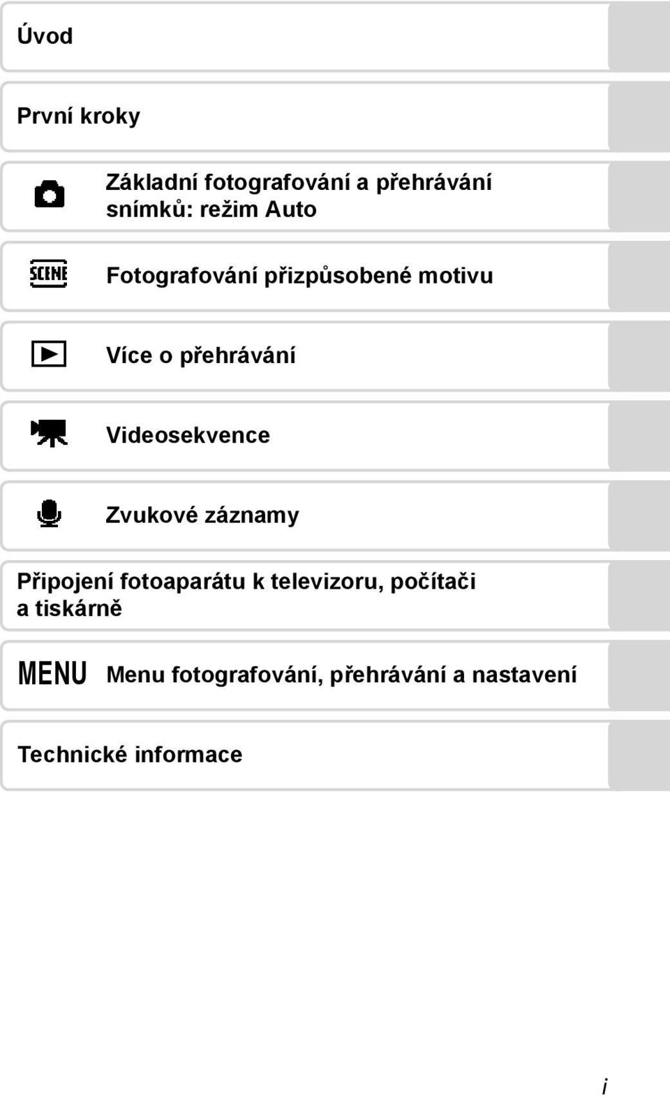Videosekvence E Zvukové záznamy P ipojení fotoaparátu k televizoru,