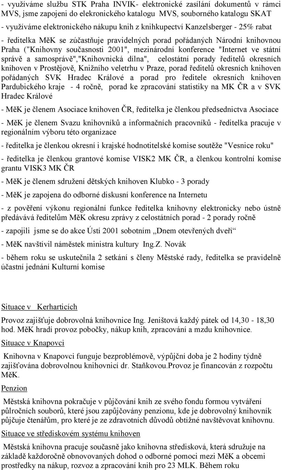 správě a samosprávě","knihovnická dílna", celostátní porady ředitelů okresních knihoven v Prostějově, Knižního veletrhu v Praze, porad ředitelů okresních knihoven pořádaných SVK Hradec Králové a