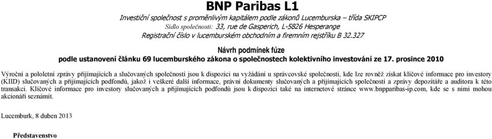 slučovaných a přijímajících společností a zprávy depozitáře a auditora k této transakci.