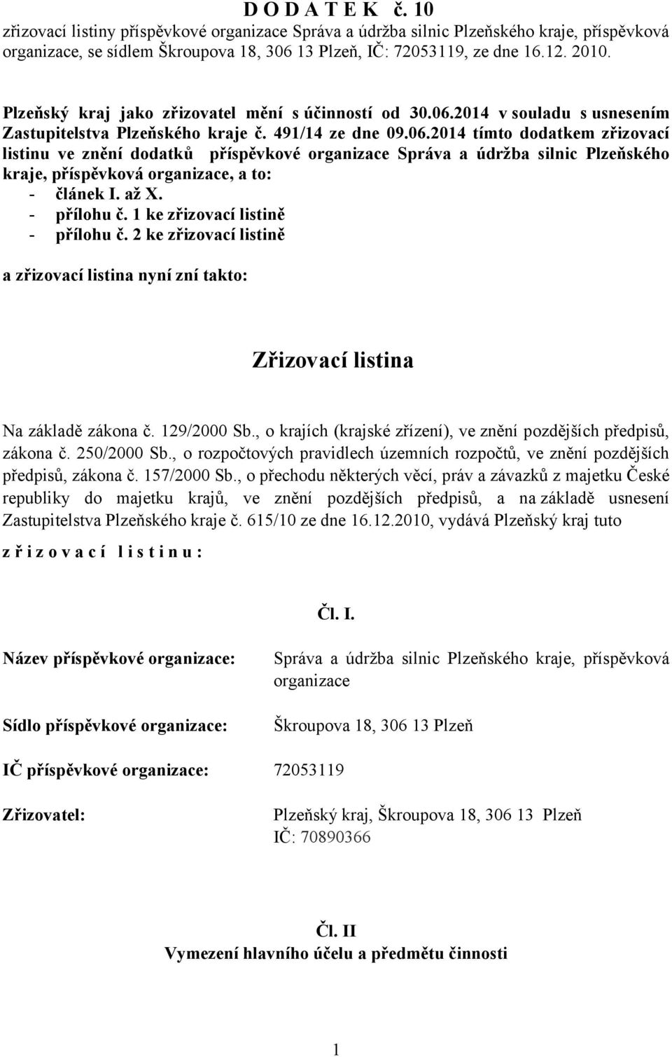 2014 v souladu s usnesením Zastupitelstva Plzeňského kraje č. 491/14 ze dne 09.06.