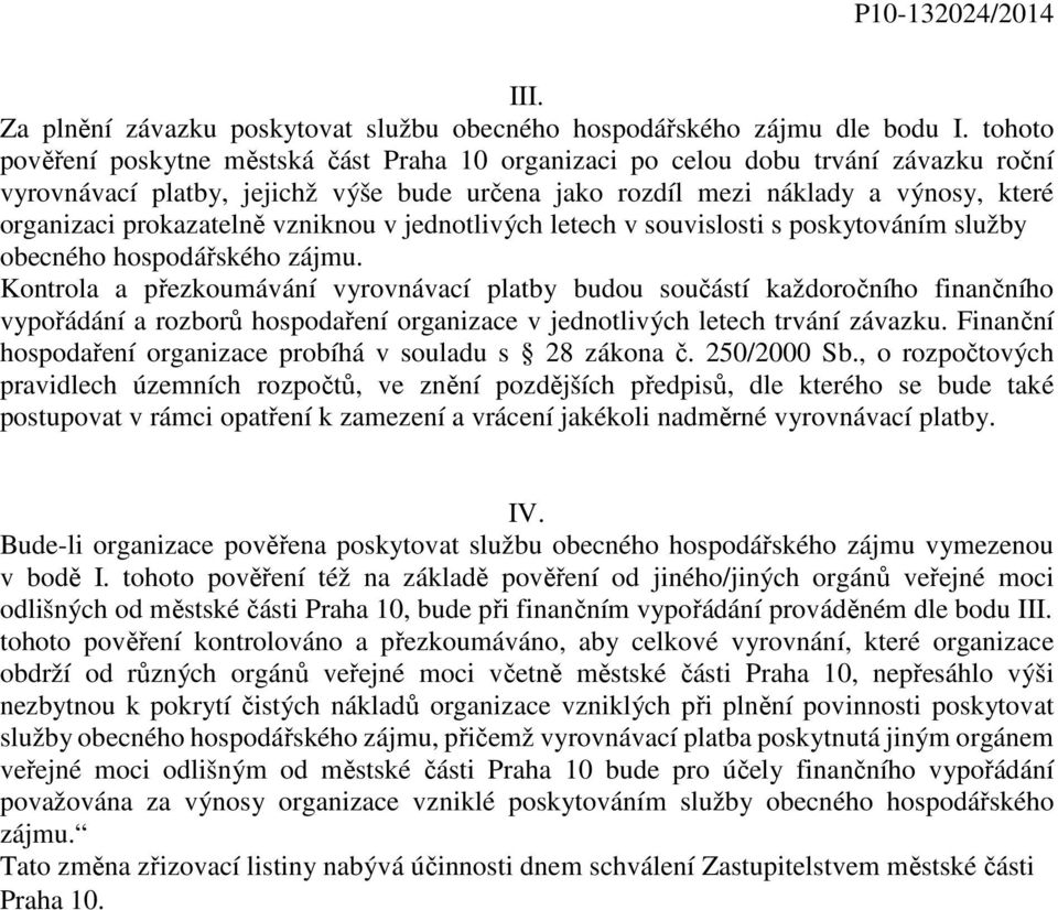 prokazatelně vzniknou v jednotlivých letech v souvislosti s poskytováním služby obecného hospodářského zájmu.