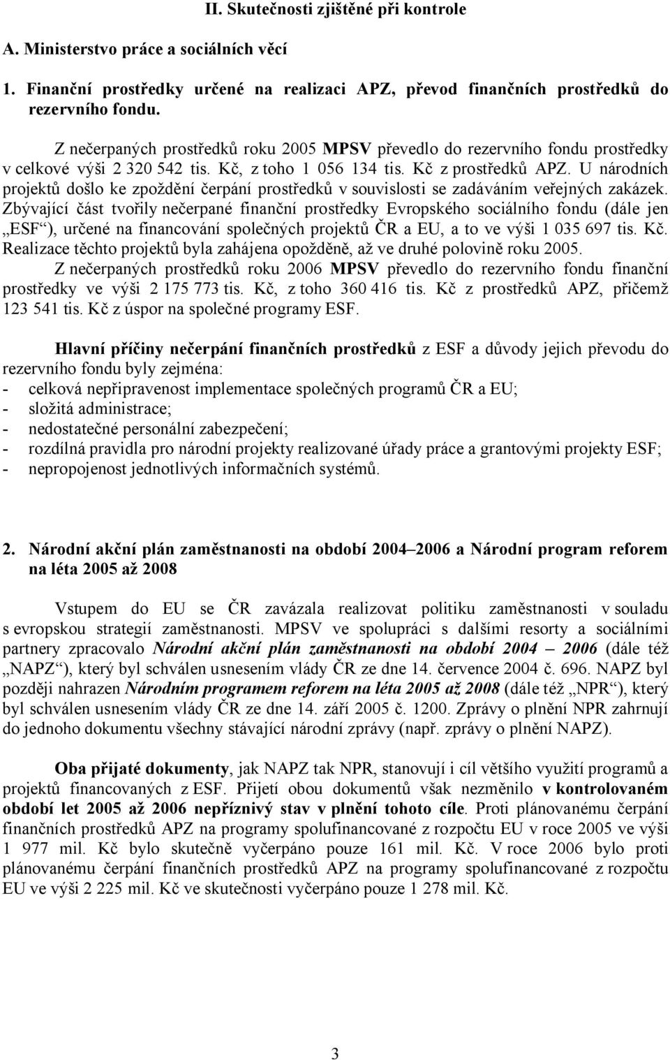 U národních projektů došlo ke zpoždění čerpání prostředků v souvislosti se zadáváním veřejných zakázek.