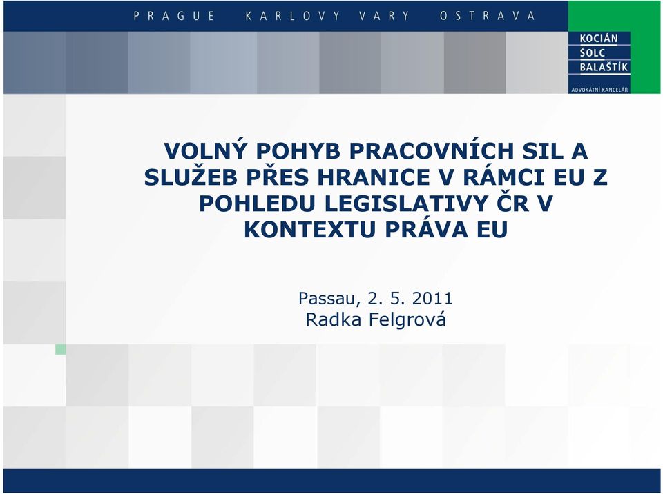 POHLEDU LEGISLATIVY ČR V KONTEXTU