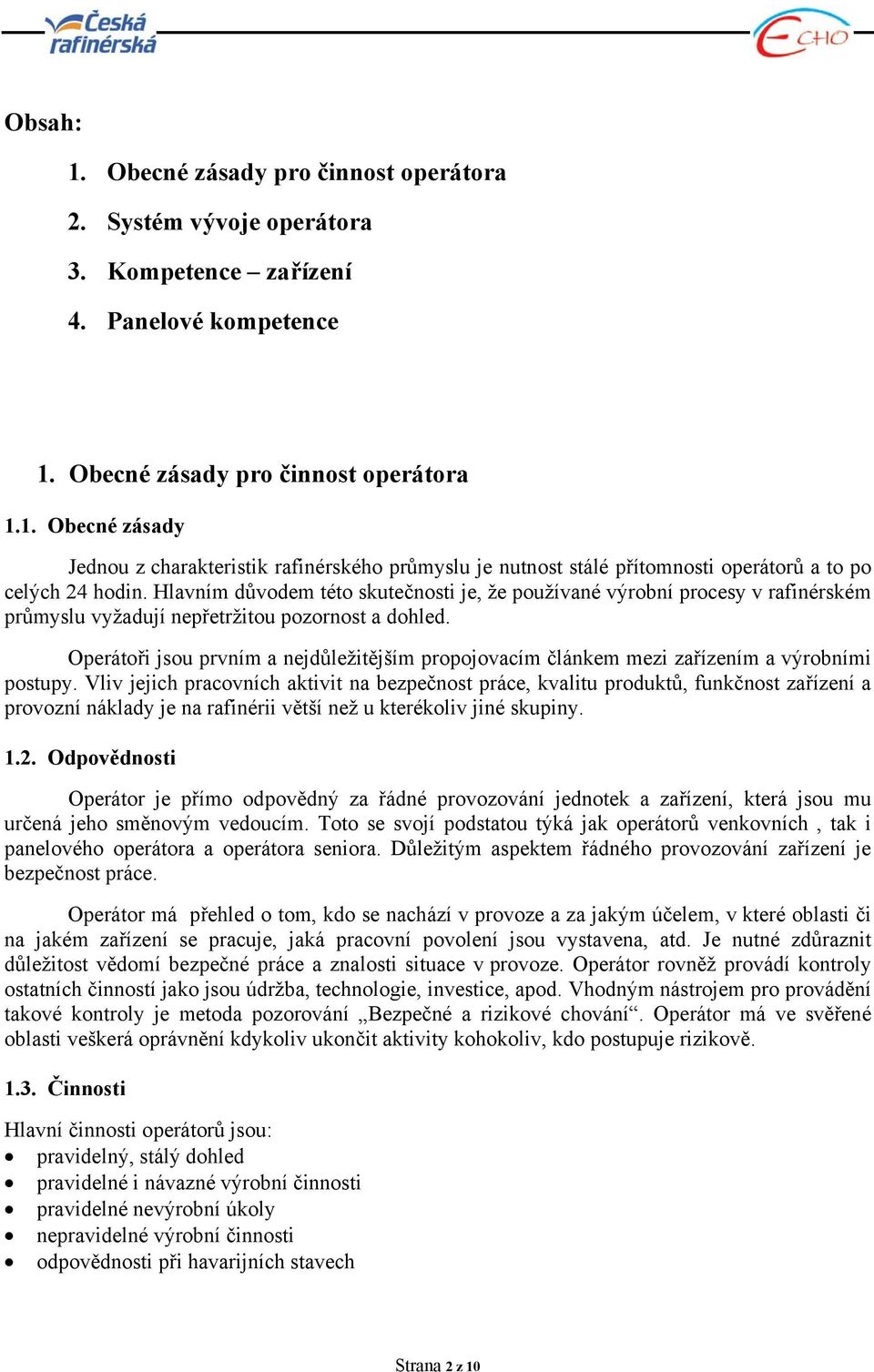 Operátoři jsou prvním a nejdůležitějším propojovacím článkem mezi zařízením a výrobními postupy.