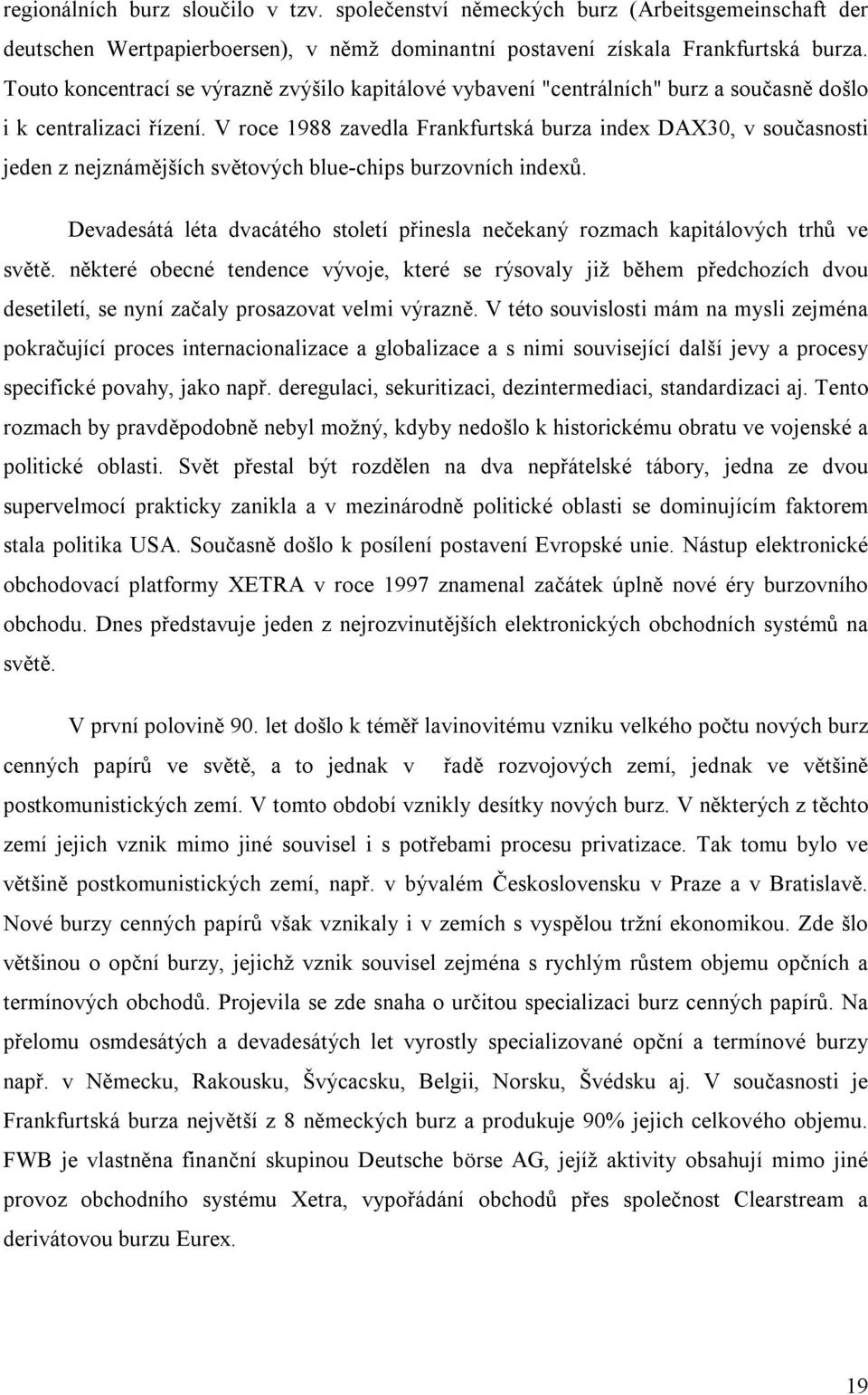 V roce 1988 zavedla Frankfurtská burza index DA30, v současnosti jeden z nejznámějších světových blue-chips burzovních indexů.