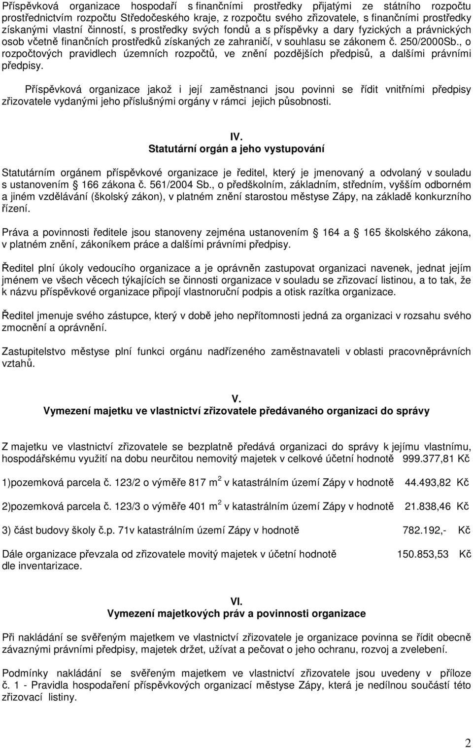 , o rozpočtových pravidlech územních rozpočtů, ve znění pozdějších předpisů, a dalšími právními předpisy.