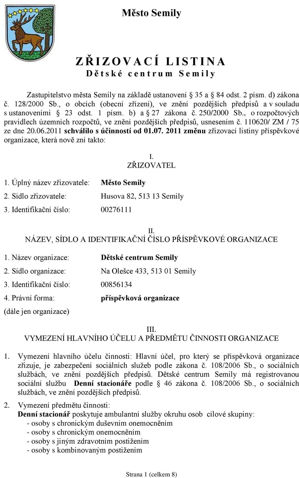 , o rozpočtových pravidlech územních rozpočtů, ve znění pozdějších předpisů, usnesením č. 110620/ ZM / 75 ze dne 20.06.2011 schválilo s účinností od 01.07.