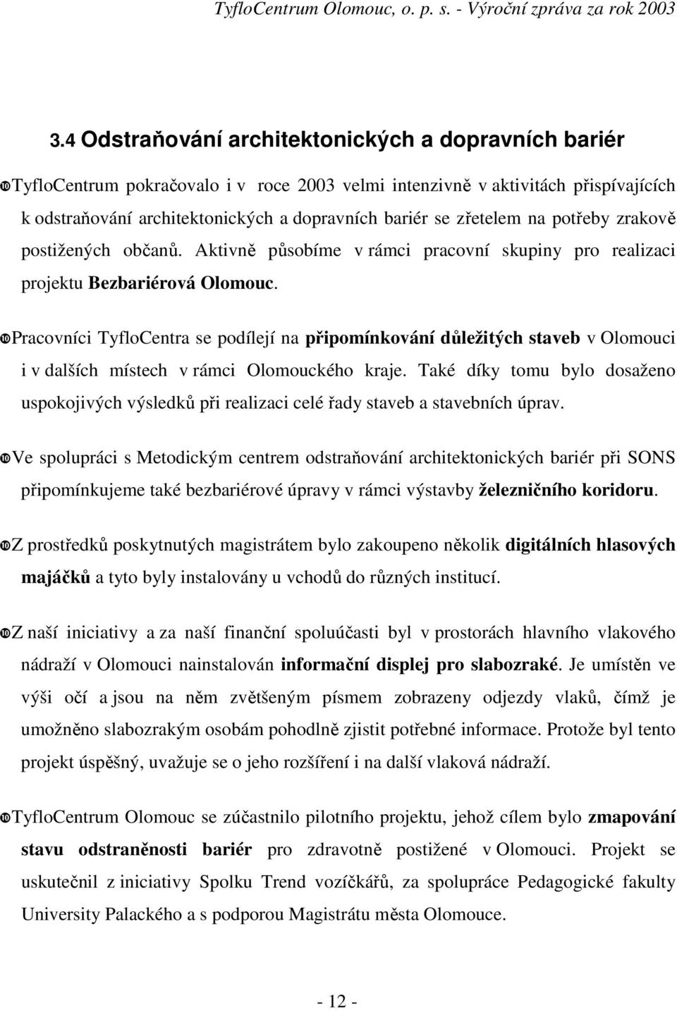 Pracovníci TyfloCentra se podílejí na připomínkování důležitých staveb v Olomouci i v dalších místech v rámci Olomouckého kraje.