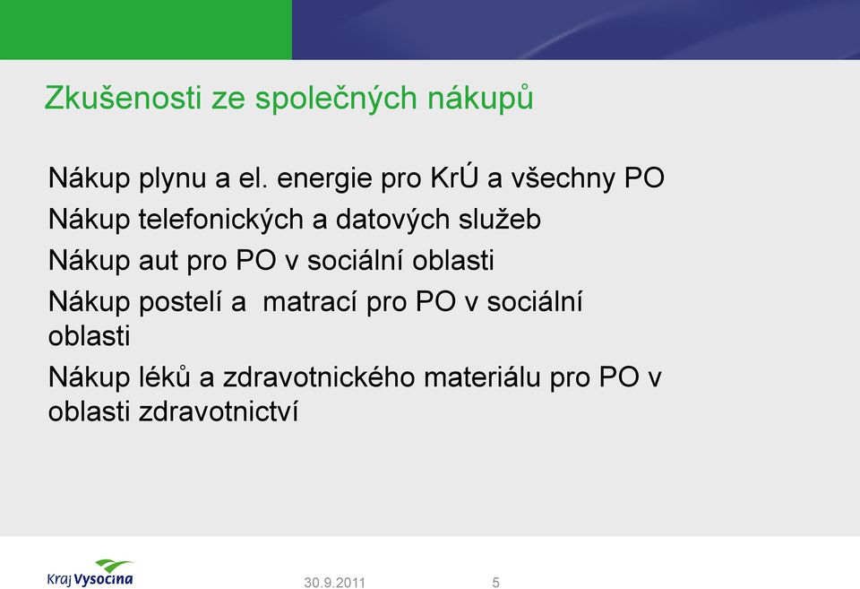 Nákup aut pro PO v sociální oblasti Nákup postelí a matrací pro PO v