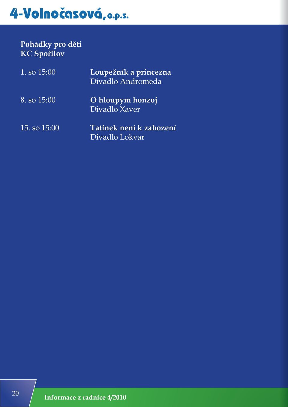 so 15:00 O hloupym honzoj Divadlo Xaver 15.