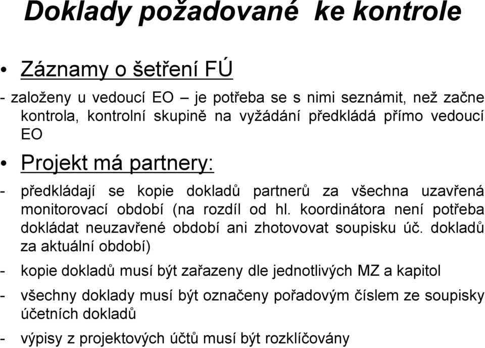 hl. koordinátora není potřeba dokládat neuzavřené období ani zhotovovat soupisku úč.