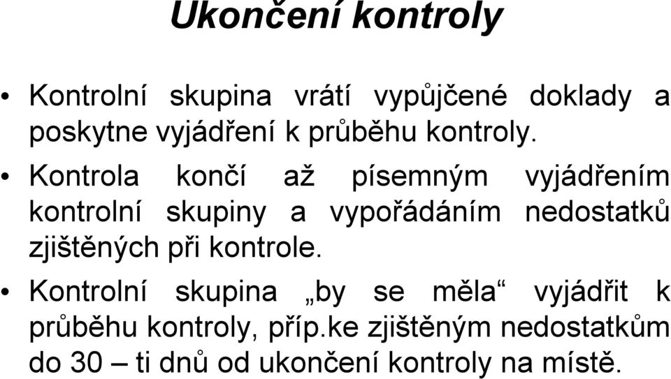 Kontrola končí až písemným vyjádřením kontrolní skupiny a vypořádáním nedostatků