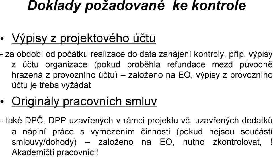 provozního účtu je třeba vyžádat Originály pracovních smluv - také DPČ, DPP uzavřených v rámci projektu vč.