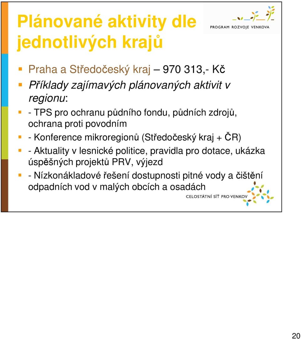 Konference mikroregionů (Středočeský kraj + ČR) - Aktuality v lesnické politice, pravidla pro dotace, ukázka