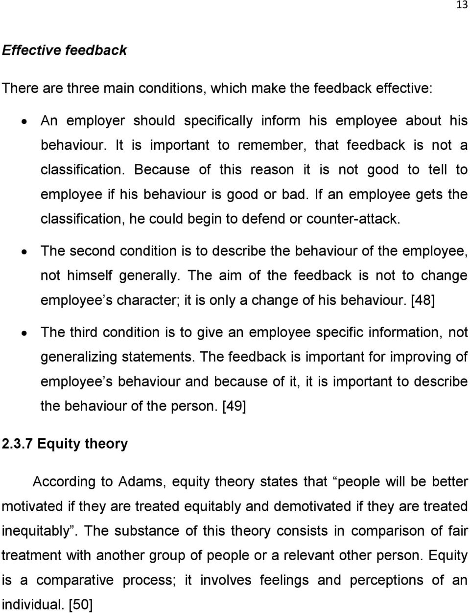 If an employee gets the classification, he could begin to defend or counter-attack. The second condition is to describe the behaviour of the employee, not himself generally.