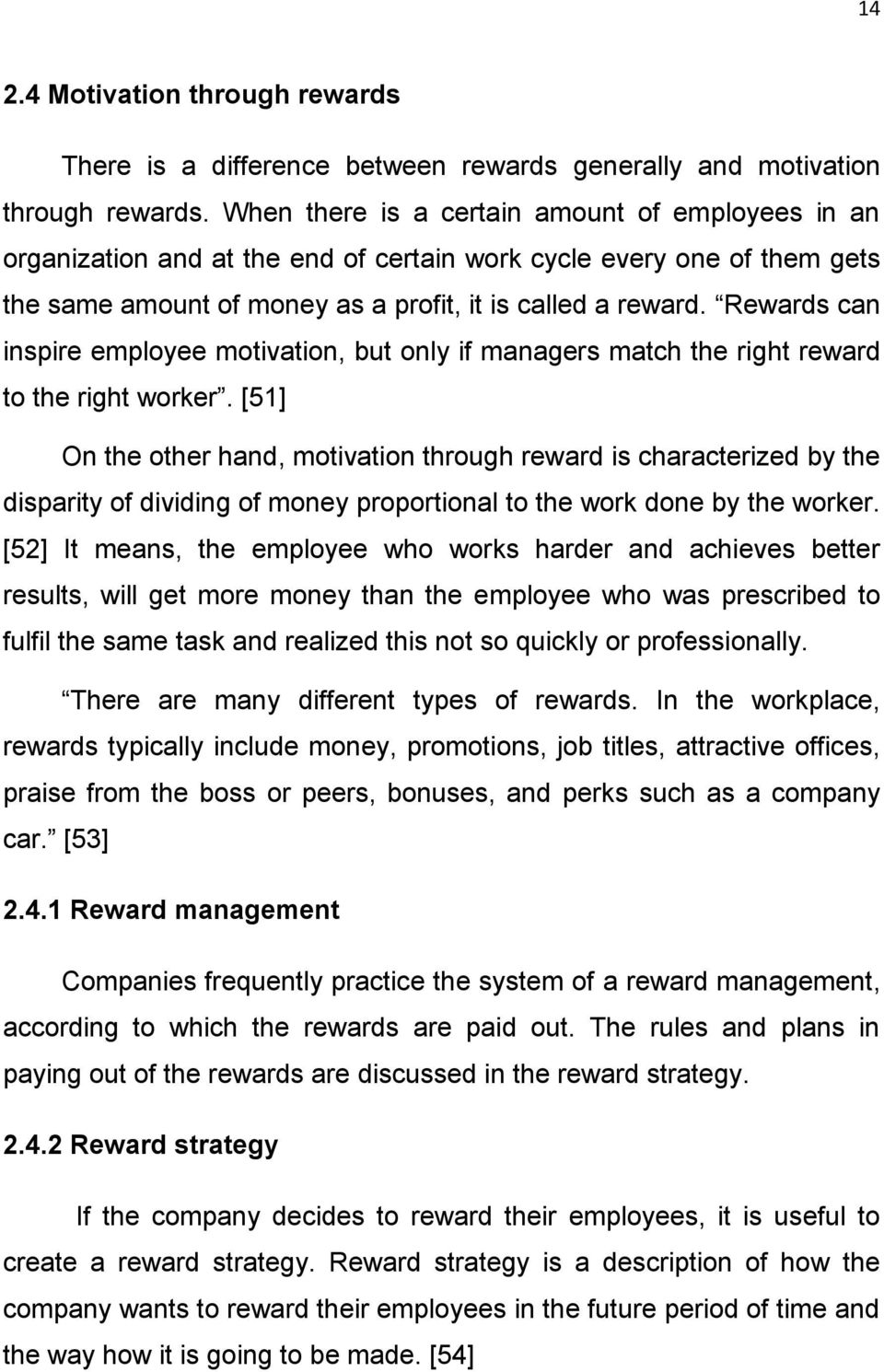 Rewards can inspire employee motivation, but only if managers match the right reward to the right worker.