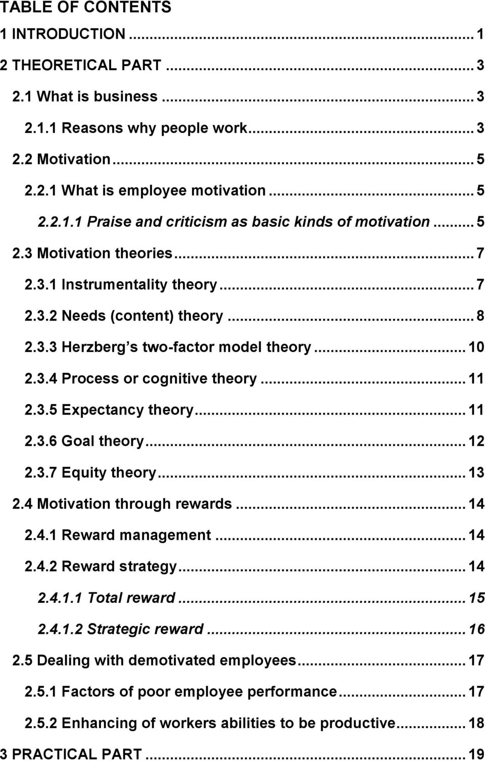 .. 11 2.3.6 Goal theory... 12 2.3.7 Equity theory... 13 2.4 Motivation through rewards... 14 2.4.1 Reward management... 14 2.4.2 Reward strategy... 14 2.4.1.1 Total reward... 15 2.4.1.2 Strategic reward.