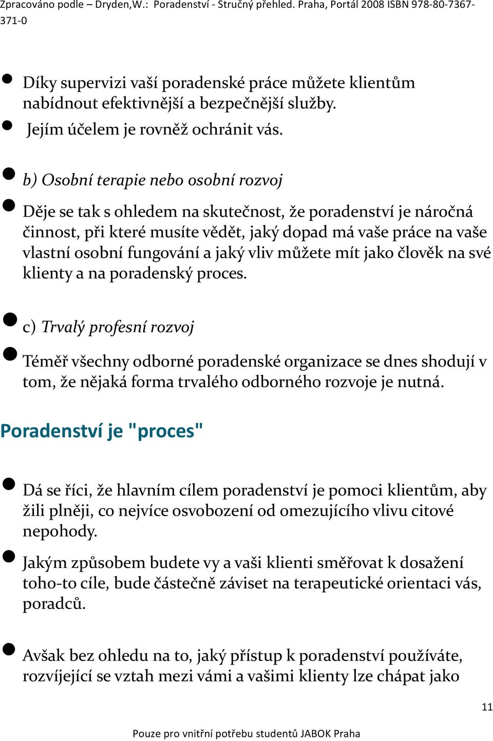 vliv můžete mít jako člověk na své klienty a na poradenský proces.