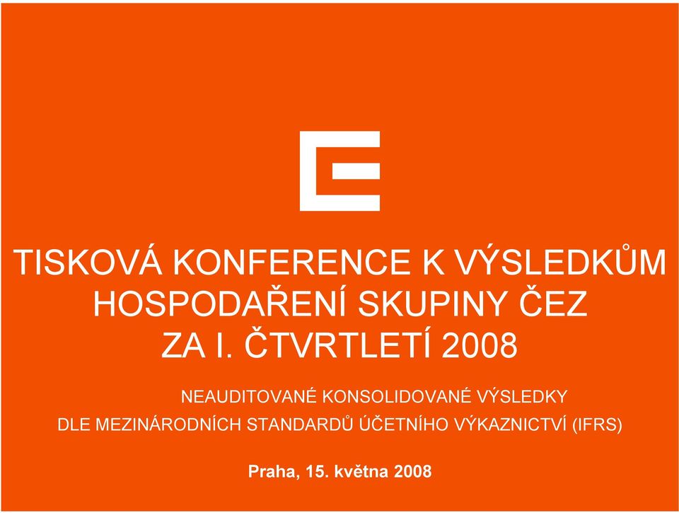 ČTVRTLETÍ 2008 NEAUDITOVANÉ KONSOLIDOVANÉ