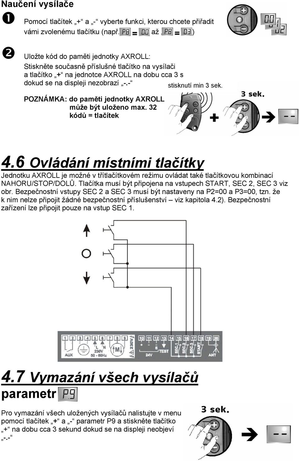 POZNÁMKA: do paměti jednotky AXROLL může být uloženo max. 32 kódů = tlačítek 4.