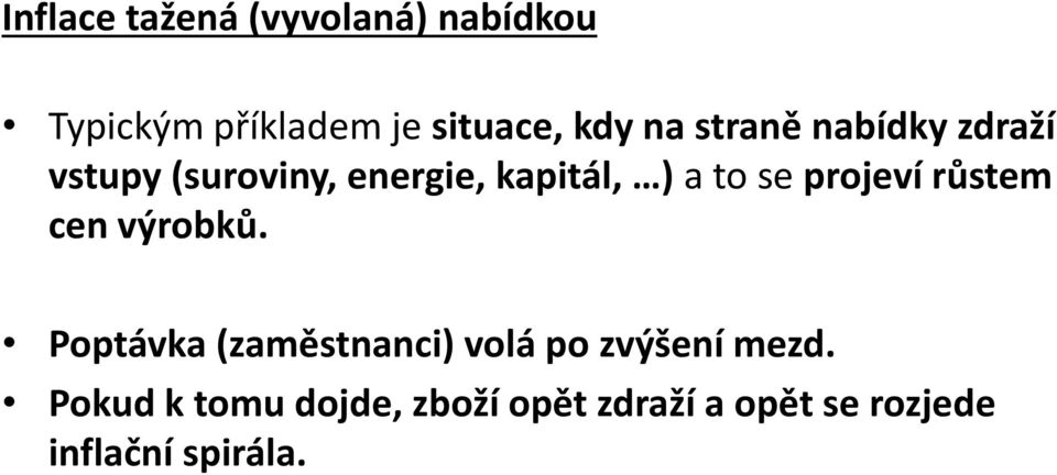 projeví růstem cen výrobků. Poptávka (zaměstnanci) volá po zvýšení mezd.