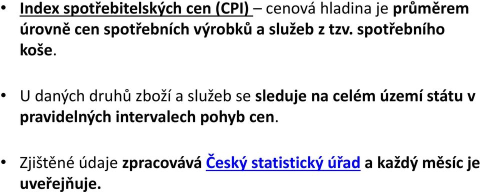 U daných druhů zboží a služeb se sleduje na celém území státu v