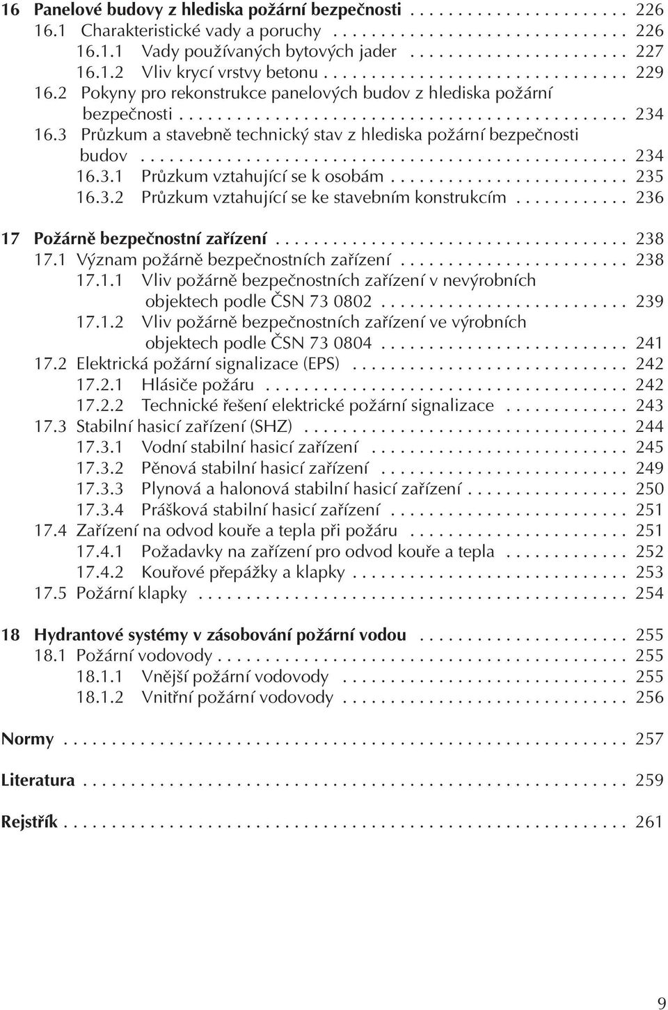 3 Průzkum a stavebně technický stav z hlediska požární bezpečnosti budov................................................... 234 16.3.1 Průzkum vztahující se k osobám......................... 235 16.3.2 Průzkum vztahující se ke stavebním konstrukcím.