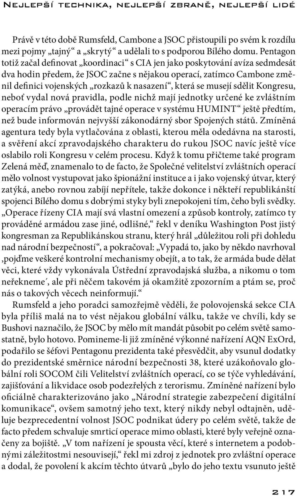 která se musejí sdělit Kongresu, neboť vydal nová pravidla, podle nichž mají jednotky určené ke zvláštním operacím právo provádět tajné operace v systému HUMINT ještě předtím, než bude informován