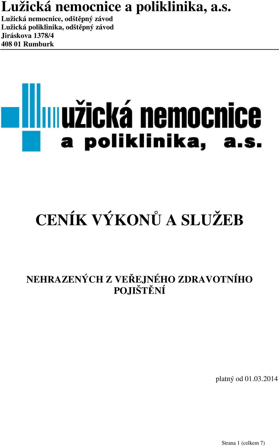 odštěpný závod Jiráskova 1378/4 408 01 Rumburk CENÍK VÝKONŮ A