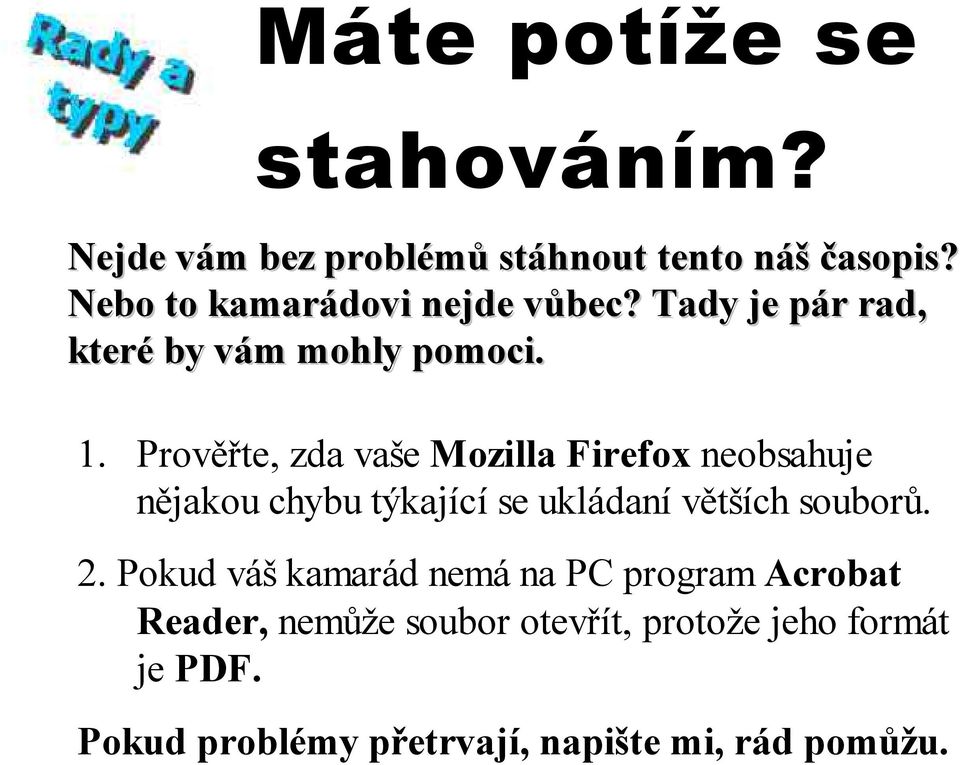 Prověřte, zda vaše Mozilla Firefox neobsahuje nějakou chybu týkající se ukládaní větších souborů. 2.