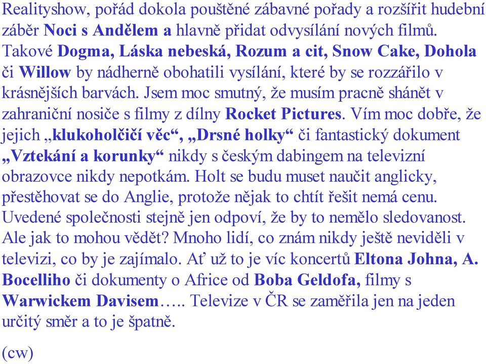 Jsem moc smutný, že musím pracně shánět v zahraniční nosiče s filmy z dílny Rocket Pictures.