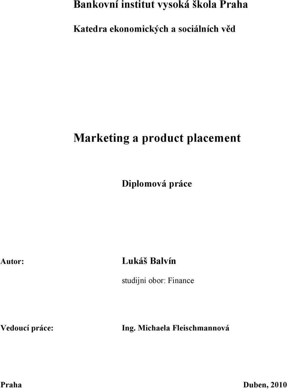 placement Diplomová práce Autor: Lukáš Balvín studijní